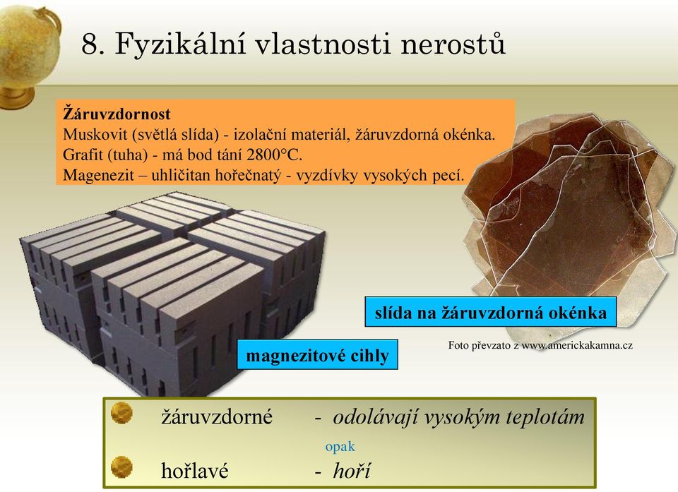 Magenezit uhličitan hořečnatý - vyzdívky vysokých pecí.