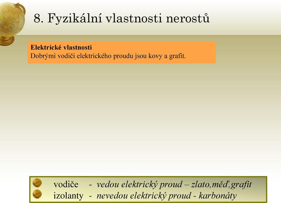 vodiče - vedou elektrický proud