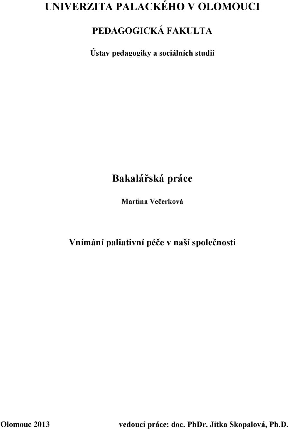 Martina Večerková Vnímání paliativní péče v naší