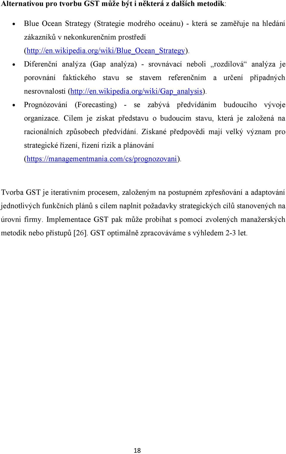 Diferenční analýza (Gap analýza) - srovnávací neboli rozdílová analýza je porovnání faktického stavu se stavem referenčním a určení případných nesrovnalostí (http://en.wikipedia.