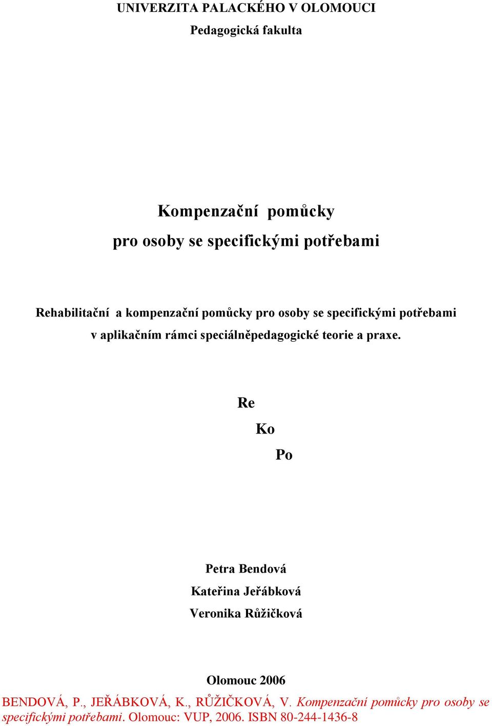 teorie a praxe. Re Ko Po Petra Bendová Kateřina Jeřábková Veronika Růžičková Olomouc 2006 BENDOVÁ, P.