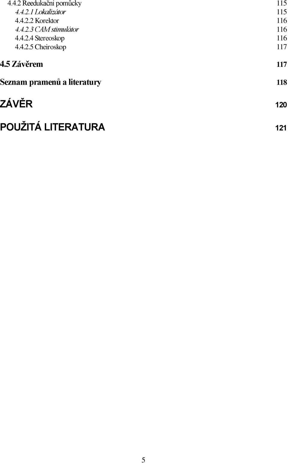 5 Závěrem 117 Seznam pramenů a literatury 118 ZÁVĚR 120