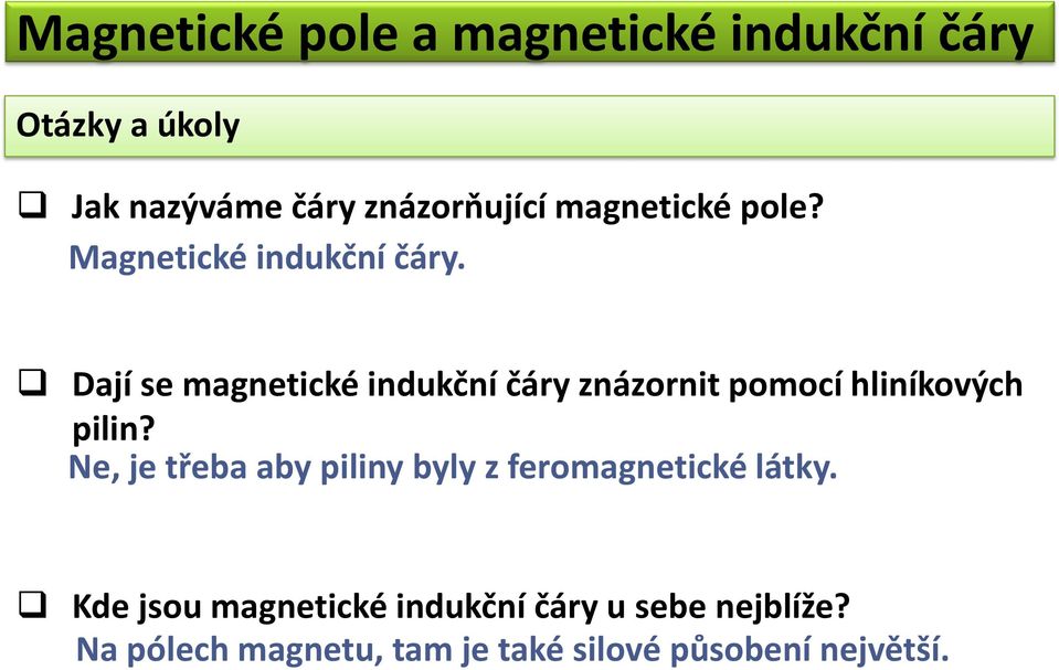 Dají se magnetické indukční čáry znázornit pomocí hliníkových pilin?