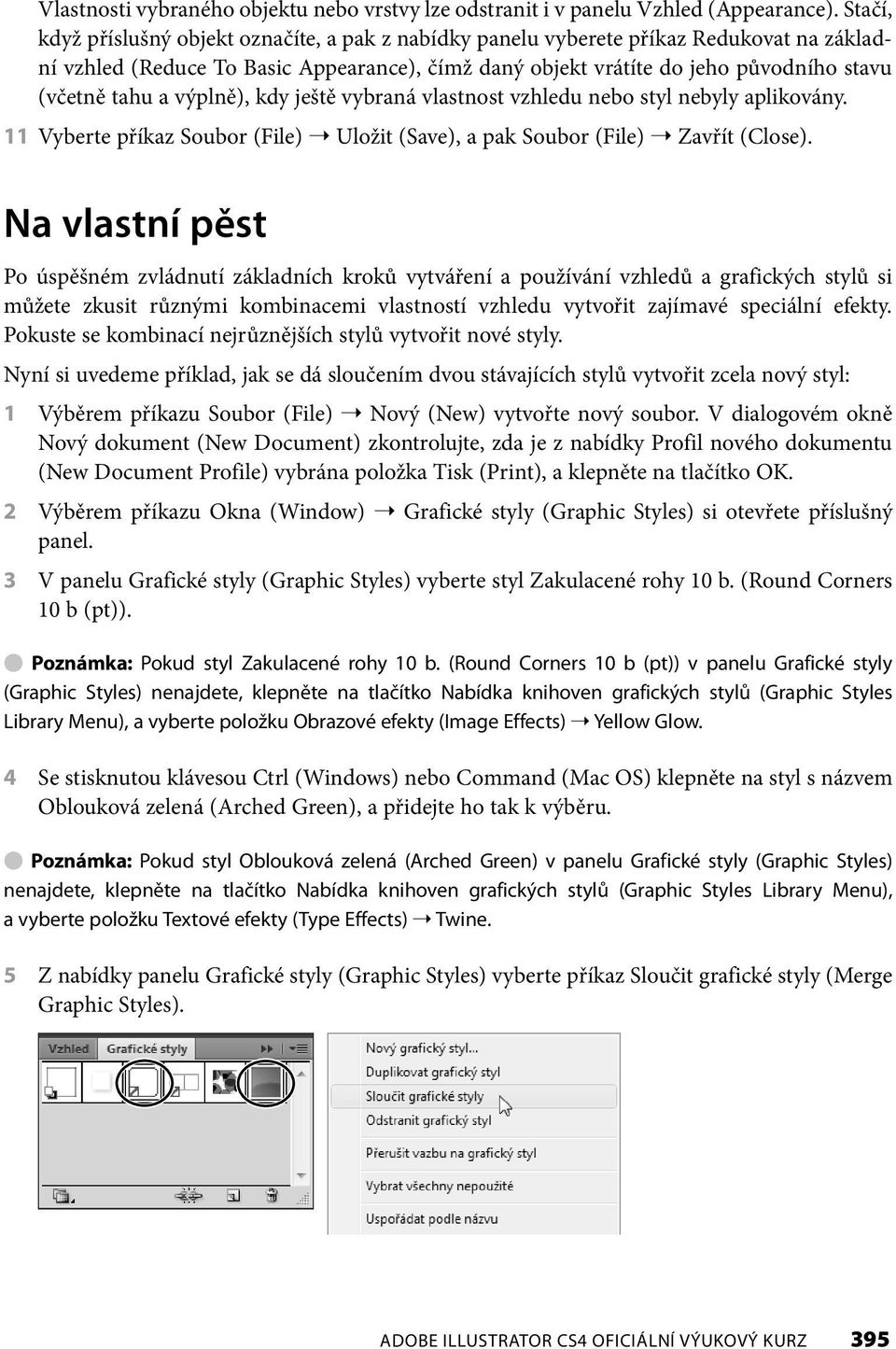 a výplně), kdy ještě vybraná vlastnost vzhledu nebo styl nebyly aplikovány. 11 Vyberte příkaz Soubor (File) Uložit (Save), a pak Soubor (File) Zavřít (Close).