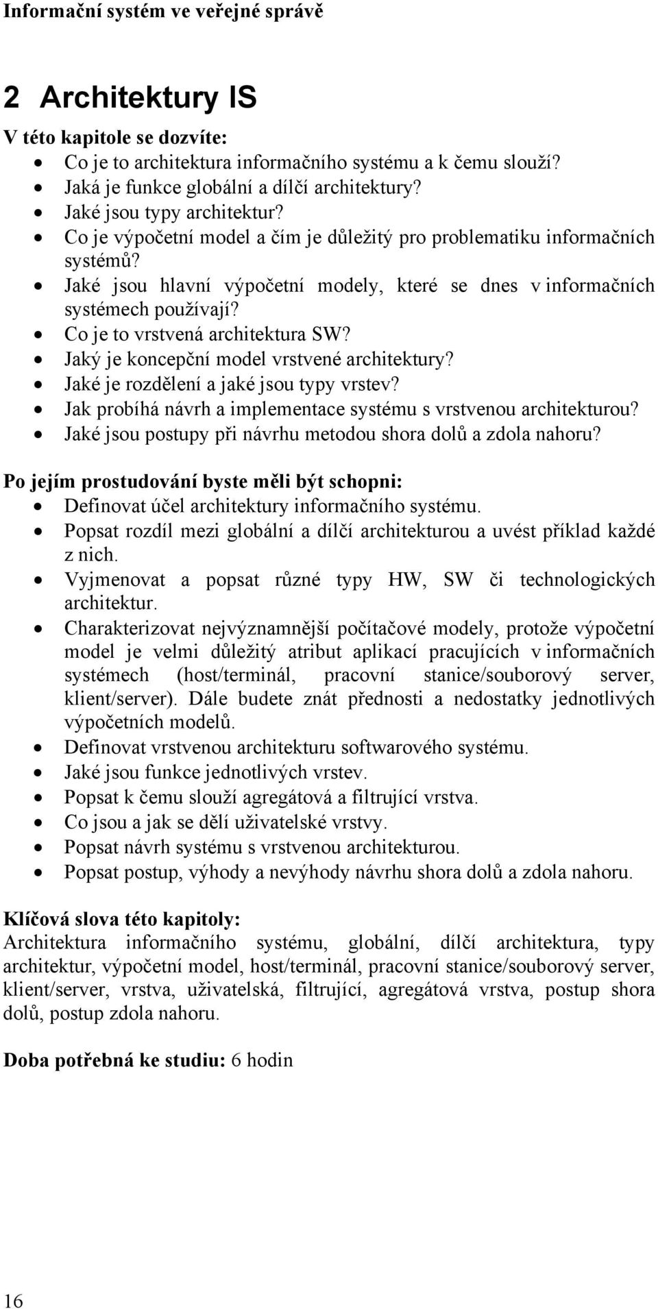 Jaký je koncepční model vrstvené architektury? Jaké je rozdělení a jaké jsou typy vrstev? Jak probíhá návrh a implementace systému s vrstvenou architekturou?