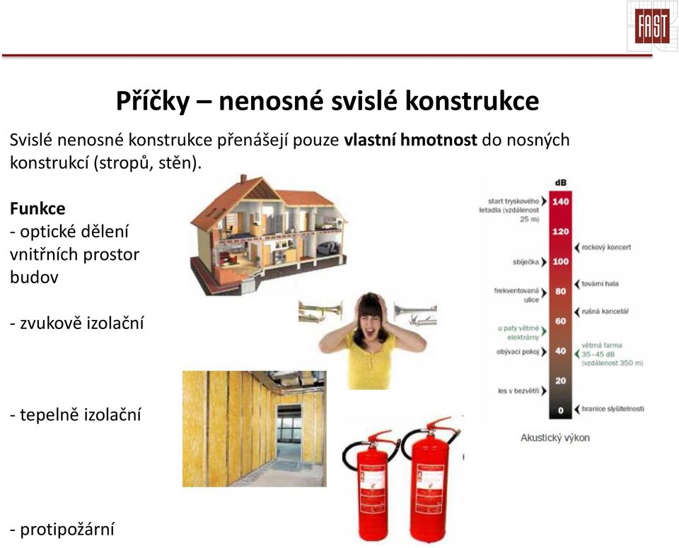 konstrukcí (stropů, stěn).