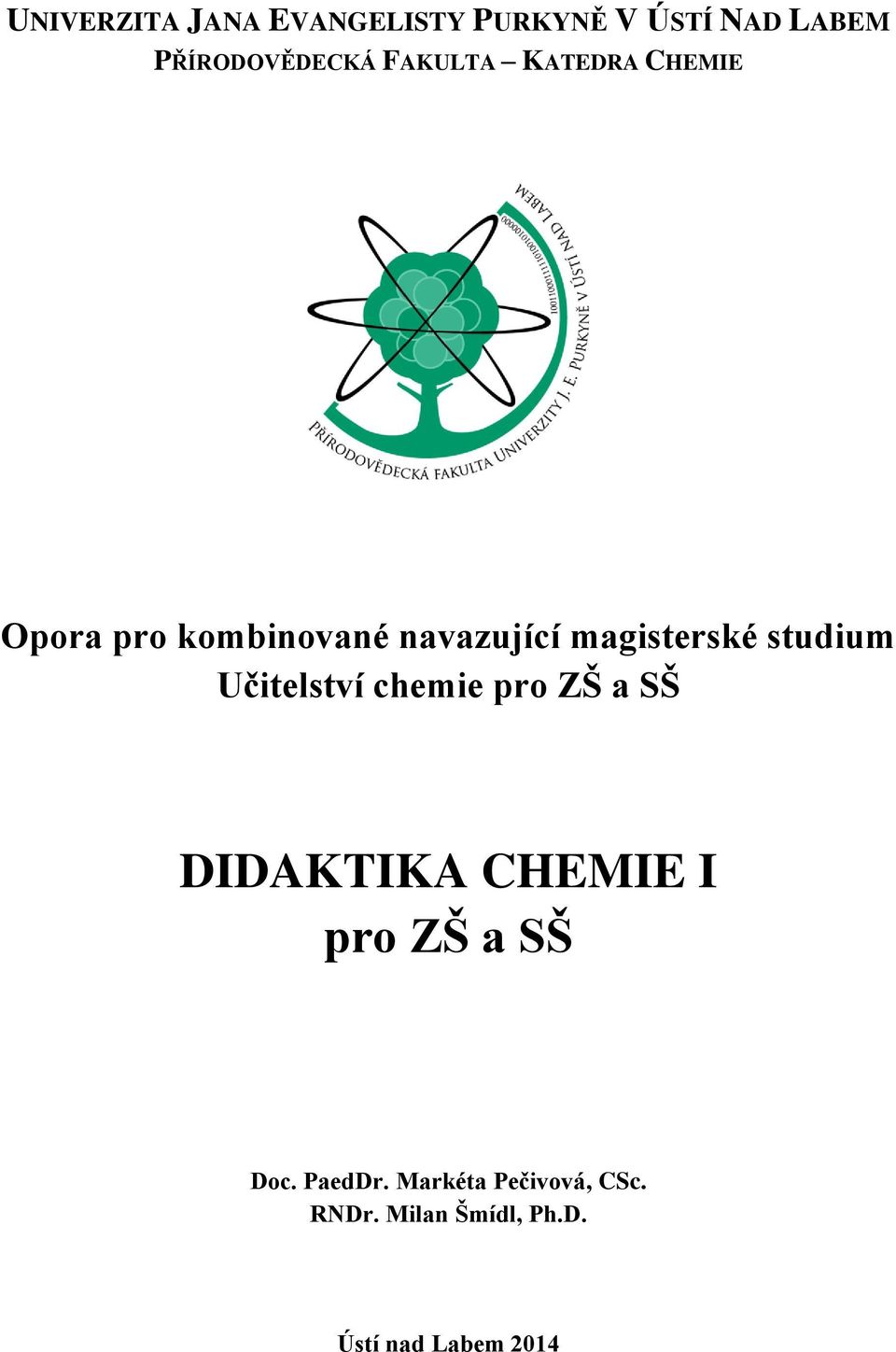 studium Učitelství chemie pro ZŠ a SŠ DIDAKTIKA CHEMIE I pro ZŠ a SŠ