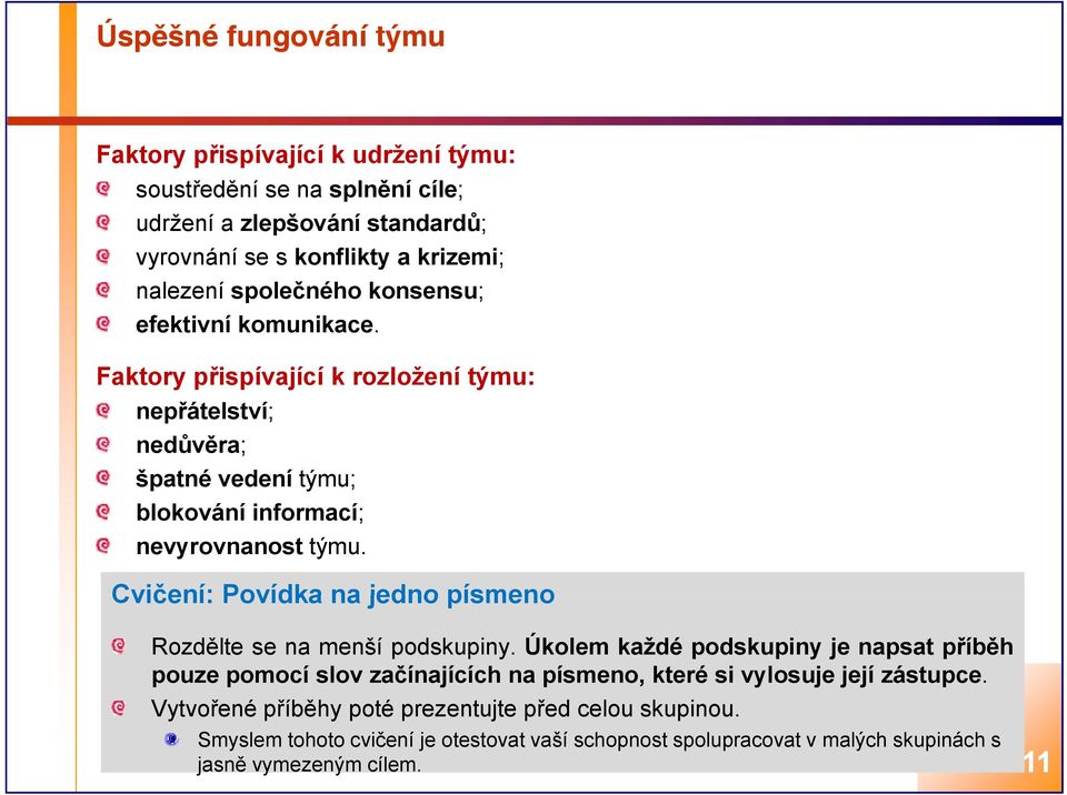 Cvičení: Povídka na jedno písmeno Rozdělte se na menší podskupiny.