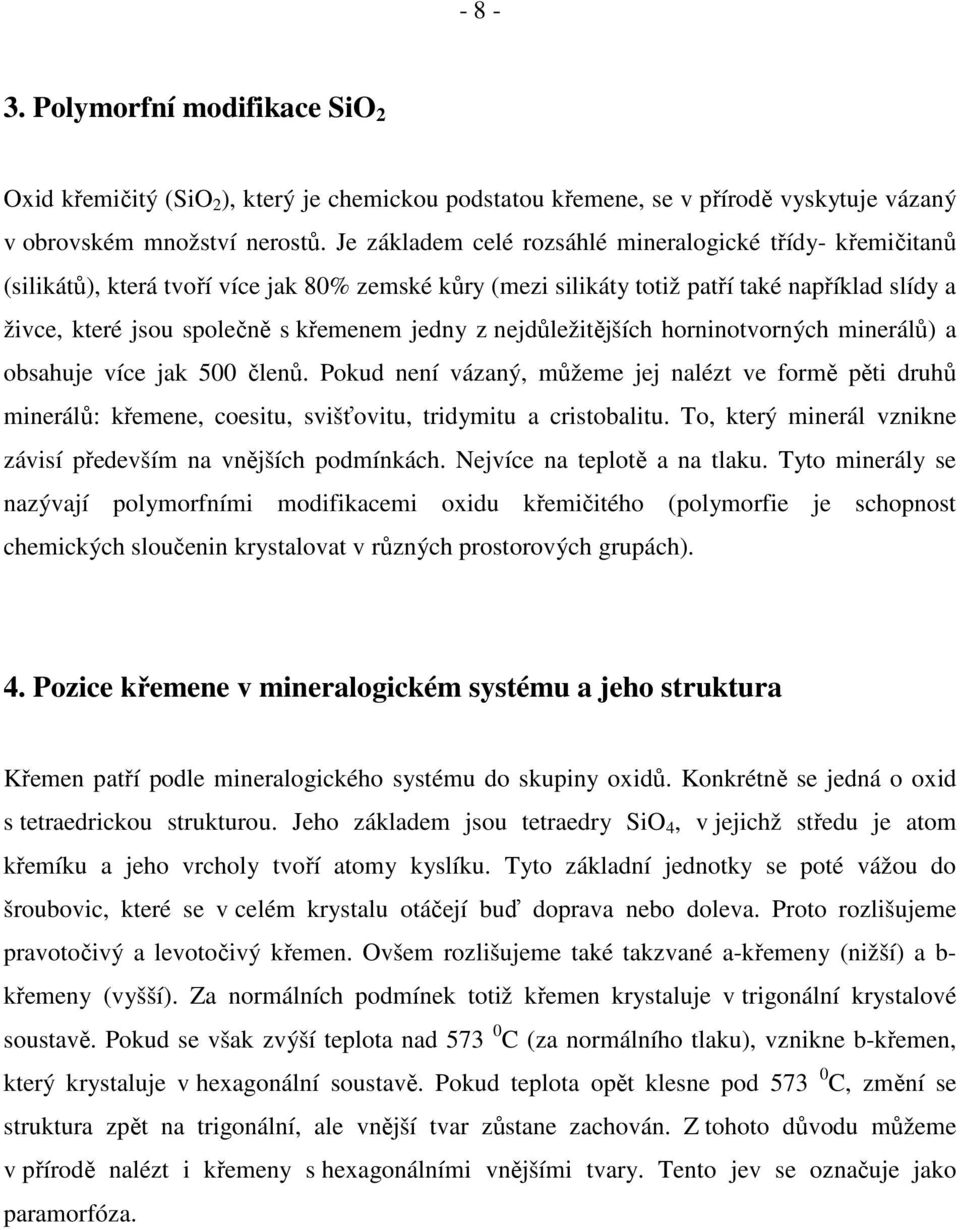 jedny z nejdůležitějších horninotvorných minerálů) a obsahuje více jak 500 členů.