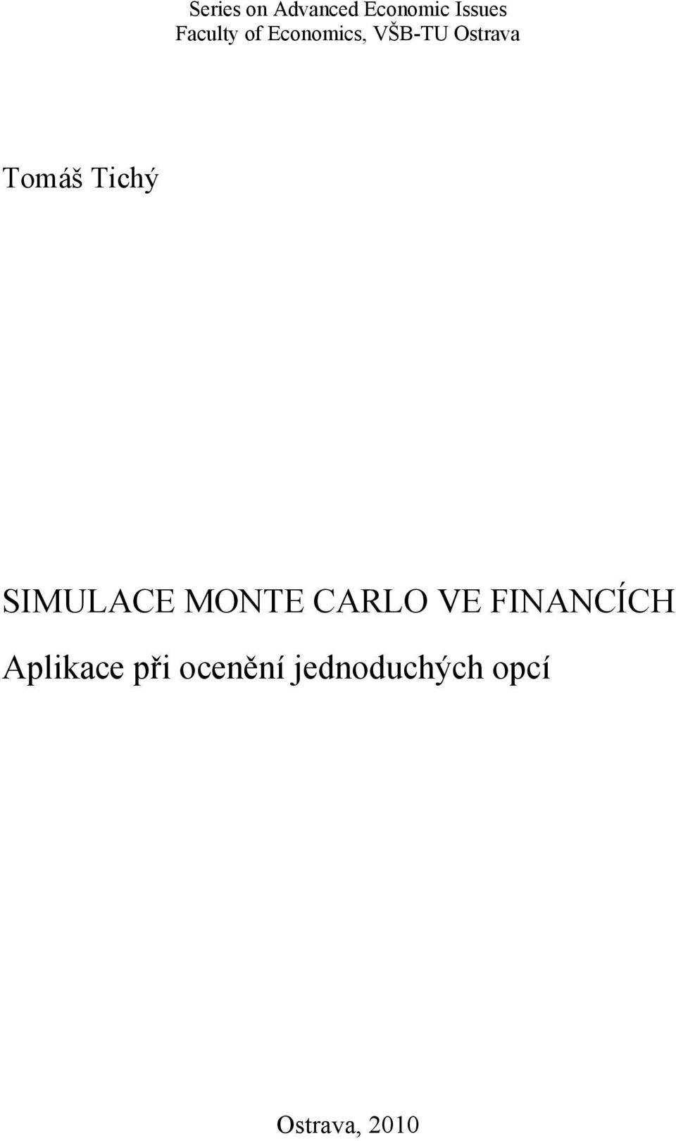 SIMULACE MONTE CARLO VE FINANCÍCH Aplikace