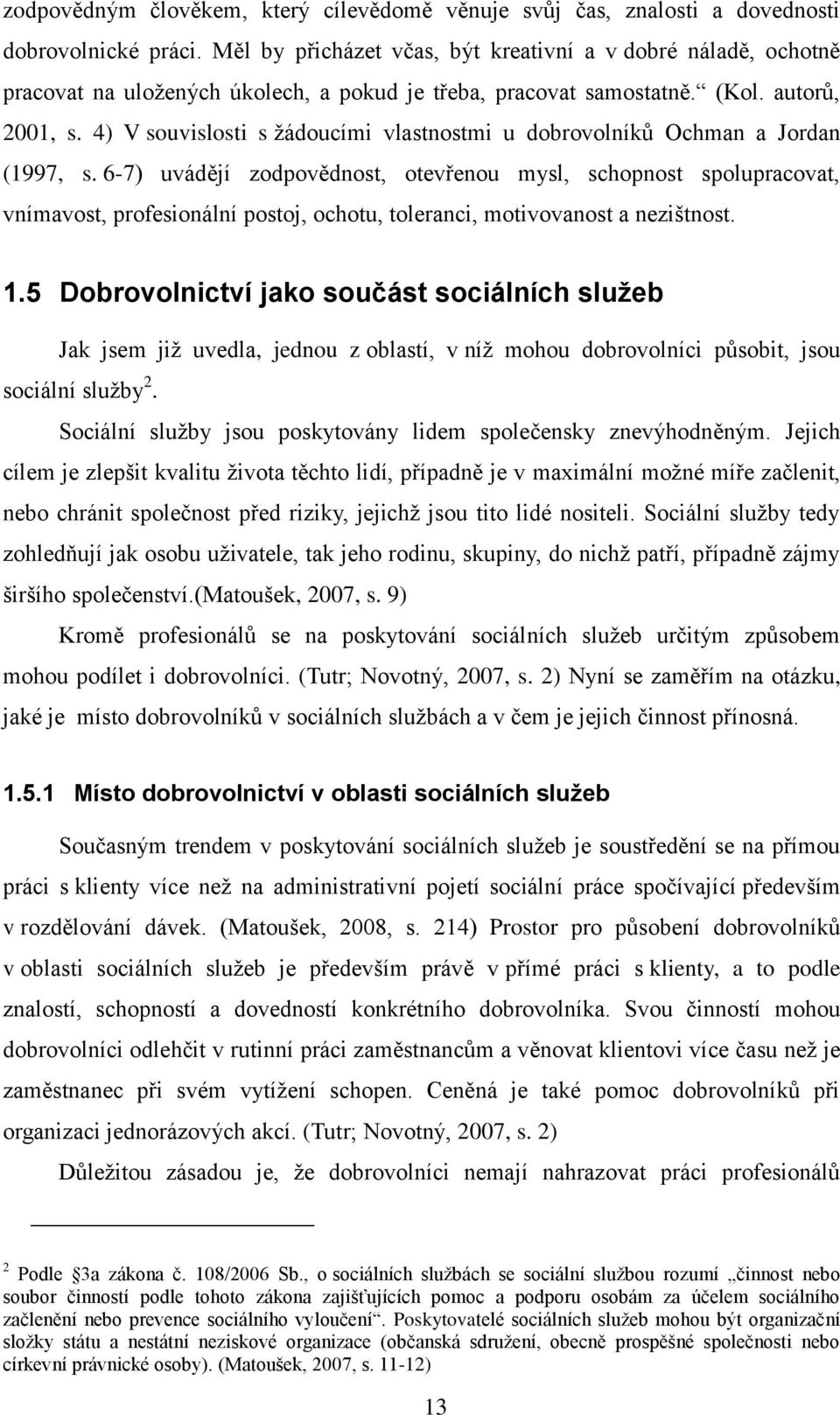 4) V souvislosti s žádoucími vlastnostmi u dobrovolníků Ochman a Jordan (1997, s.