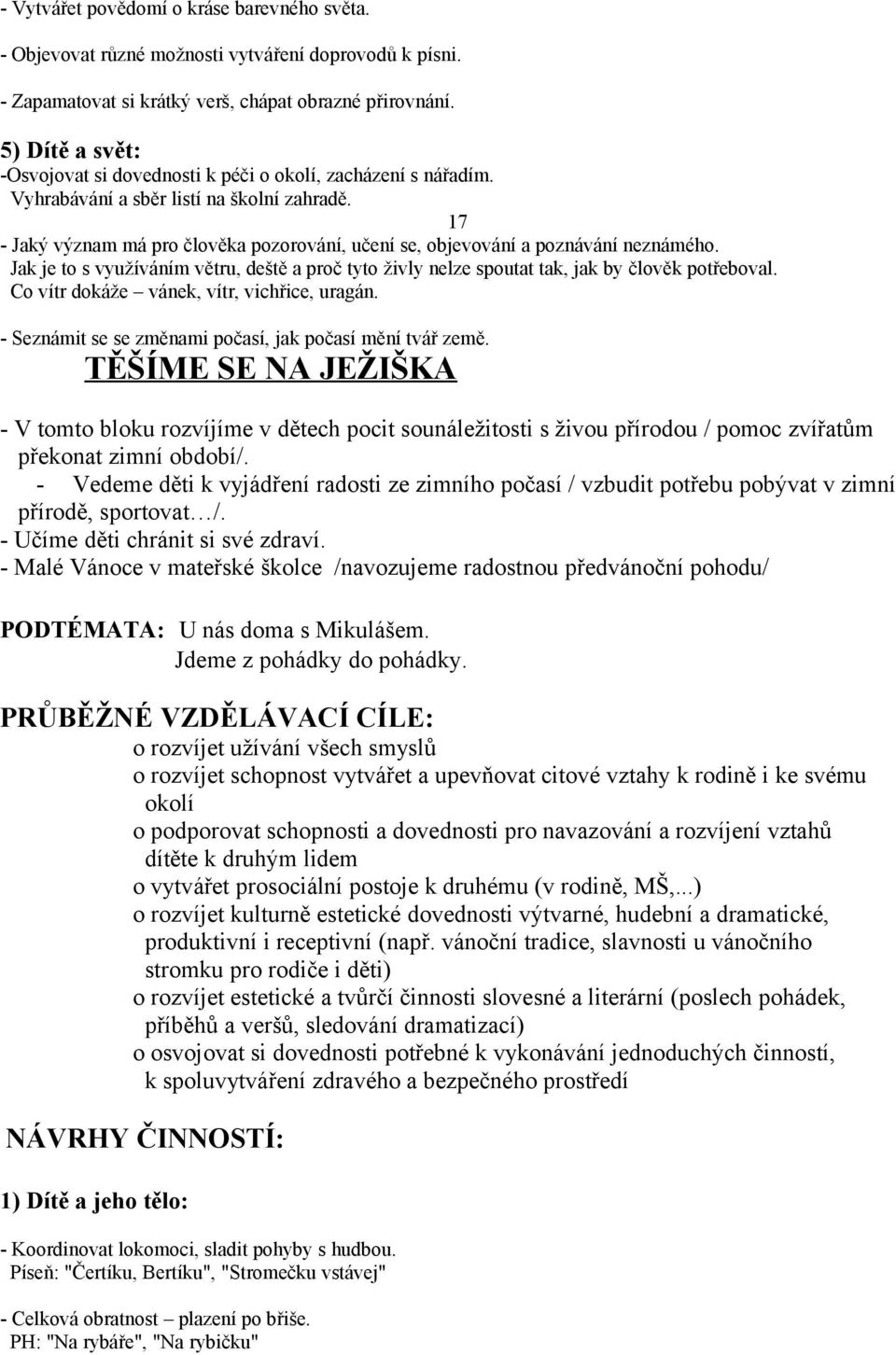 17 - Jaký význam má pro člověka pozorování, učení se, objevování a poznávání neznámého. Jak je to s využíváním větru, deště a proč tyto živly nelze spoutat tak, jak by člověk potřeboval.