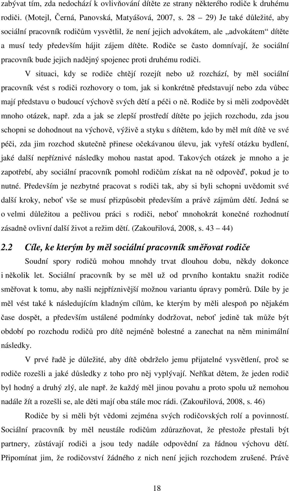 Rodiče se často domnívají, že sociální pracovník bude jejich nadějný spojenec proti druhému rodiči.