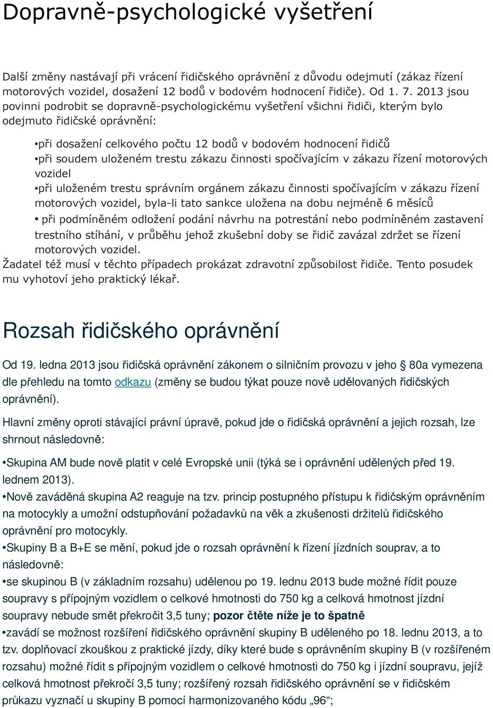 uloženém trestu zákazu činnosti spočívajícím v zákazu řízení motorových vozidel při uloženém trestu správním orgánem zákazu činnosti spočívajícím v zákazu řízení motorových vozidel, byla-li tato