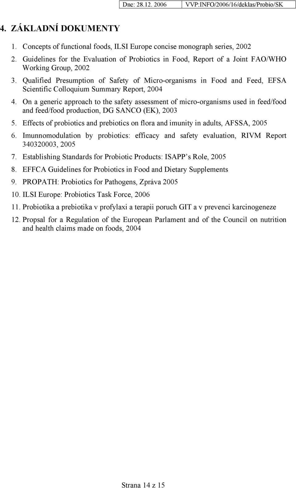 Qualified Presumption of Safety of Micro-organisms in Food and Feed, EFSA Scientific Colloquium Summary Report, 2004 4.