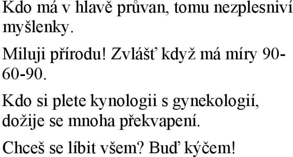 Kdo si plete kynologii s gynekologií, dožije se