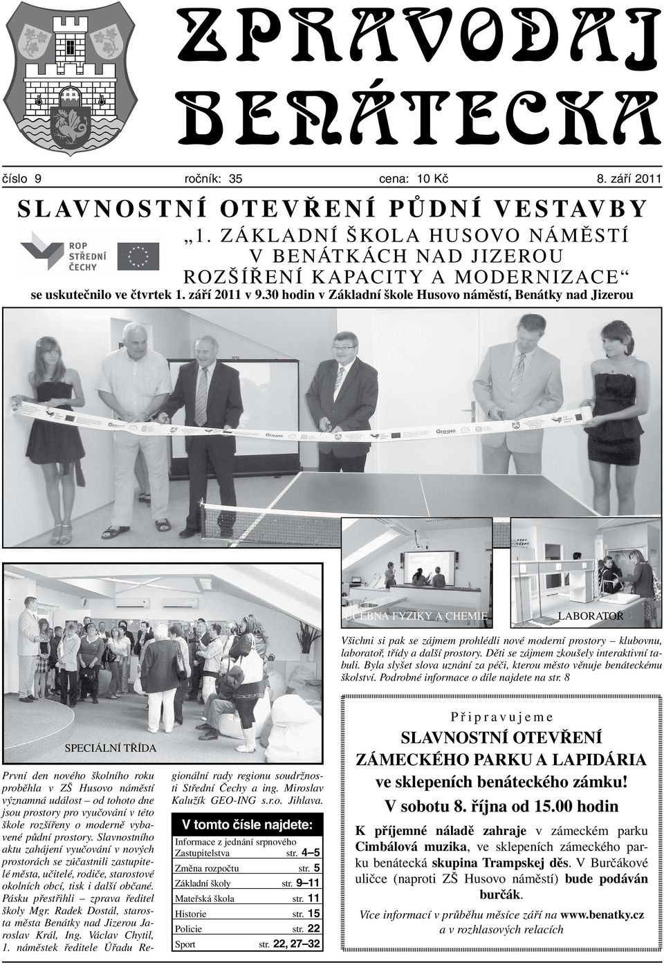 30 hodin v Základní škole Husovo náměstí, Benátky nad Jizerou UČEBNA FYZIKY A CHEMIE LABORATOŘ Všichni si pak se zájmem prohlédli nové moderní prostory klubovnu, laboratoř, třídy a další prostory.