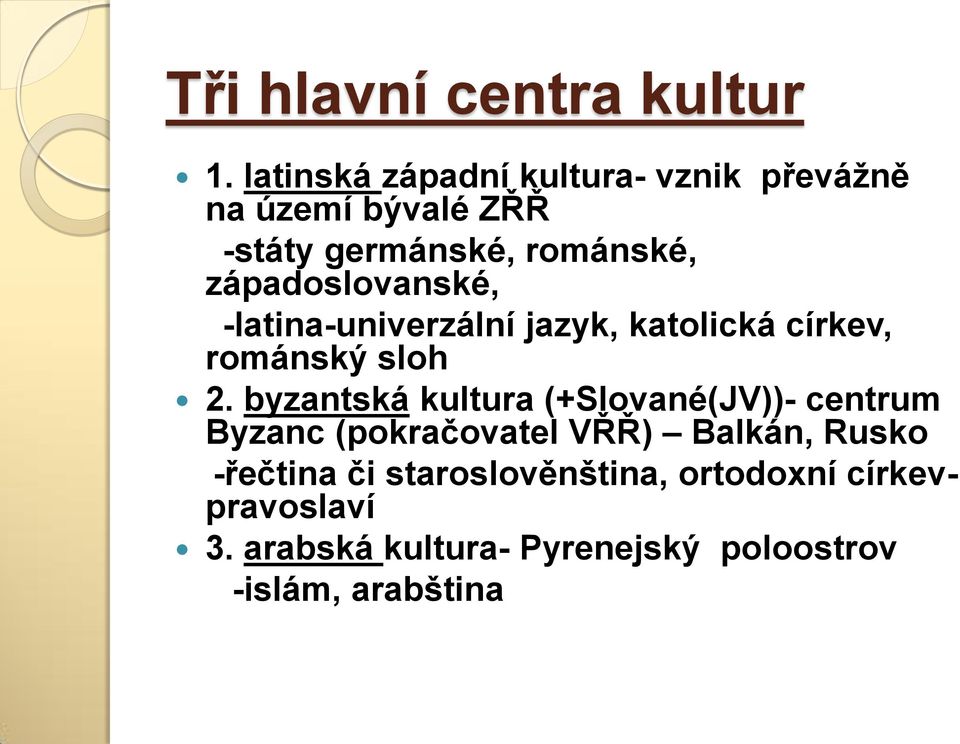 západoslovanské, -latina-univerzální jazyk, katolická církev, románský sloh 2.