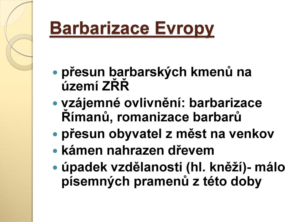 přesun obyvatel z měst na venkov kámen nahrazen dřevem