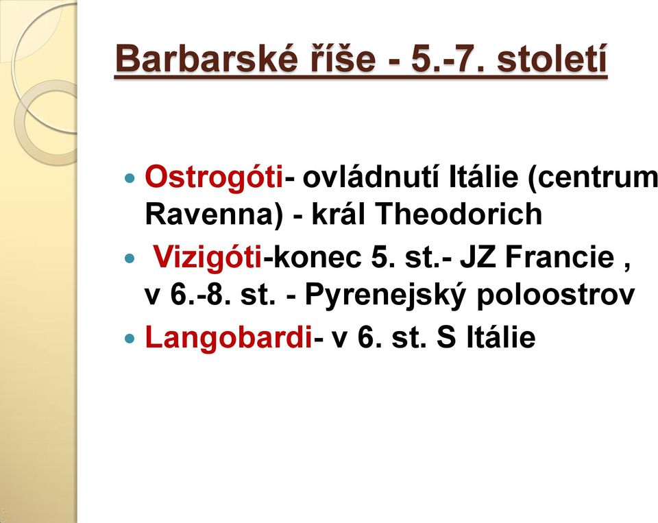 Ravenna) - král Theodorich Vizigóti-konec 5. st.