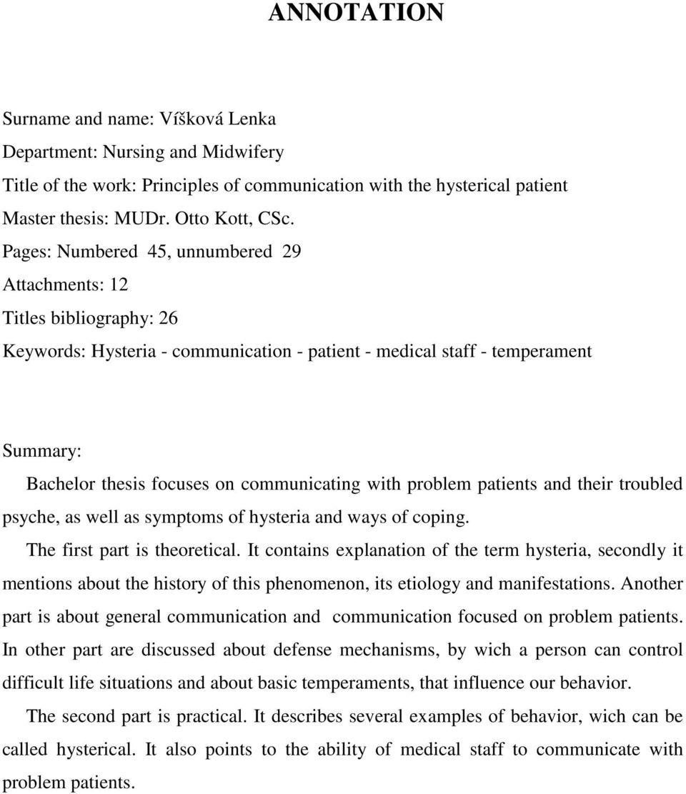 with problem patients and their troubled psyche, as well as symptoms of hysteria and ways of coping. The first part is theoretical.