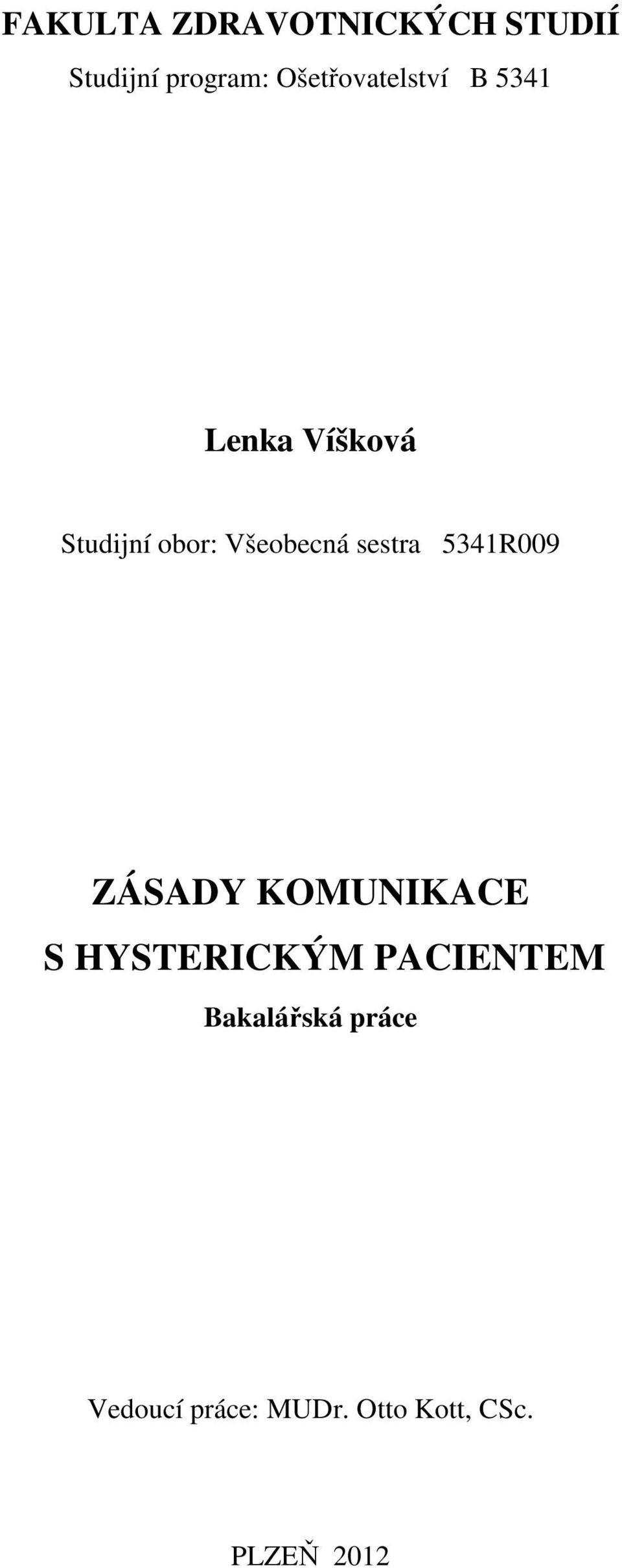 Všeobecná sestra 5341R009 ZÁSADY KOMUNIKACE S HYSTERICKÝM