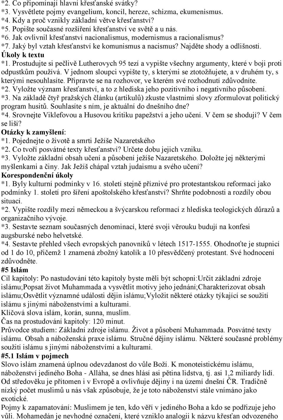 Najděte shody a odlišností. Úkoly k textu *1. Prostudujte si pečlivě Lutherovych 95 tezí a vypište všechny argumenty, které v boji proti odpustkům používá.