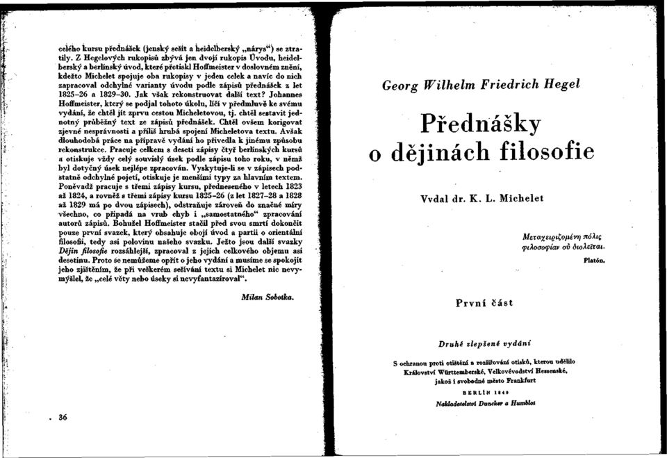 zapracoval odchylné varianty úvodu podle zápisů přednášek z let 1825-26 a 1829-30. Jak však rekonstruovat další text?