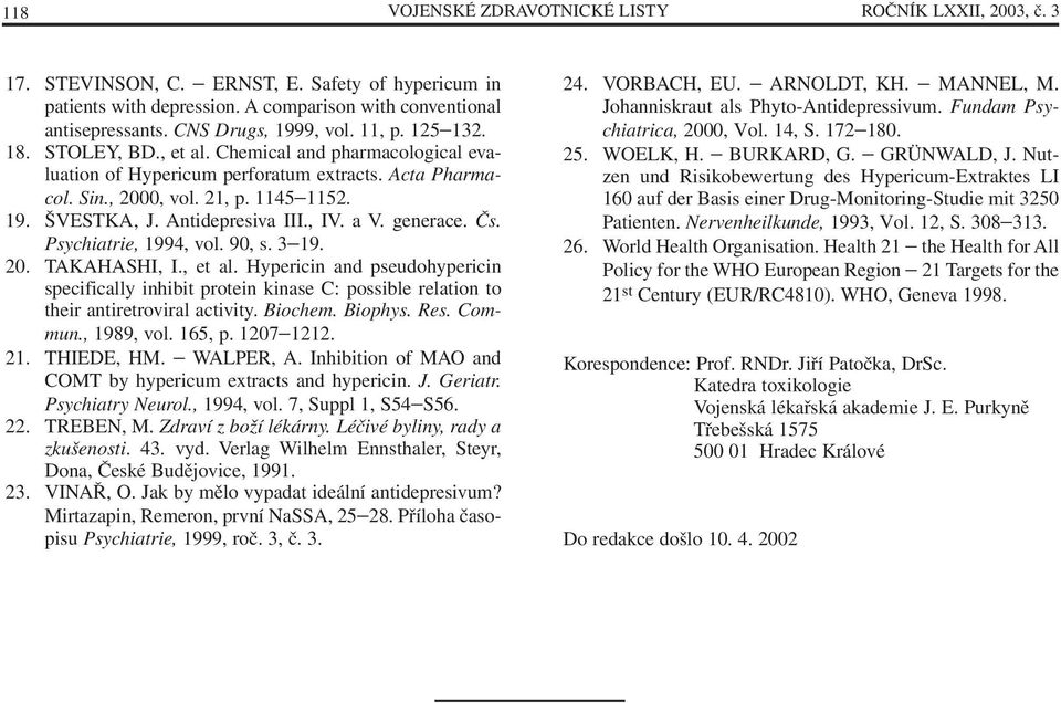 Antidepresiva III., IV. a V. generace. Čs. Psychiatrie, 1994, vol. 90, s. 3 19. 20. TAKAHASHI, I., et al.