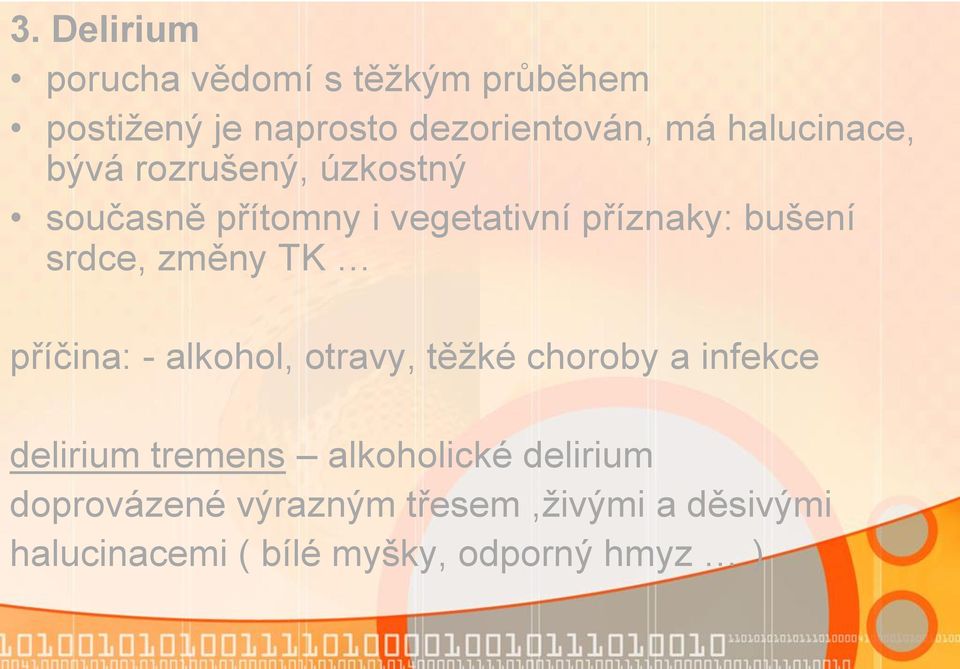 srdce, změny TK příčina: - alkohol, otravy, těžké choroby a infekce delirium tremens