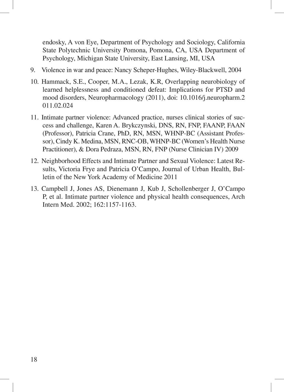 R, Overlapping neurobiology of learned helplessness and conditioned defeat: Implications for PTSD and mood disorders, Neuropharmacology (2011), doi: 10.1016/j.neuropharm.2 011.02.024 11.