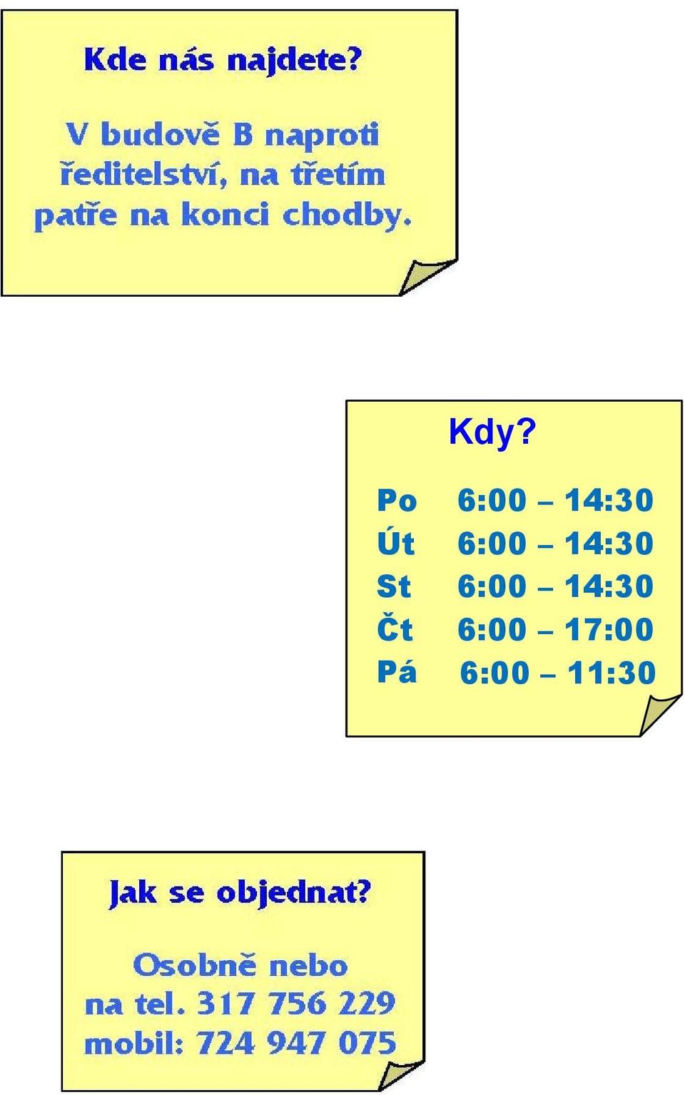 konci chodby. Kdy?