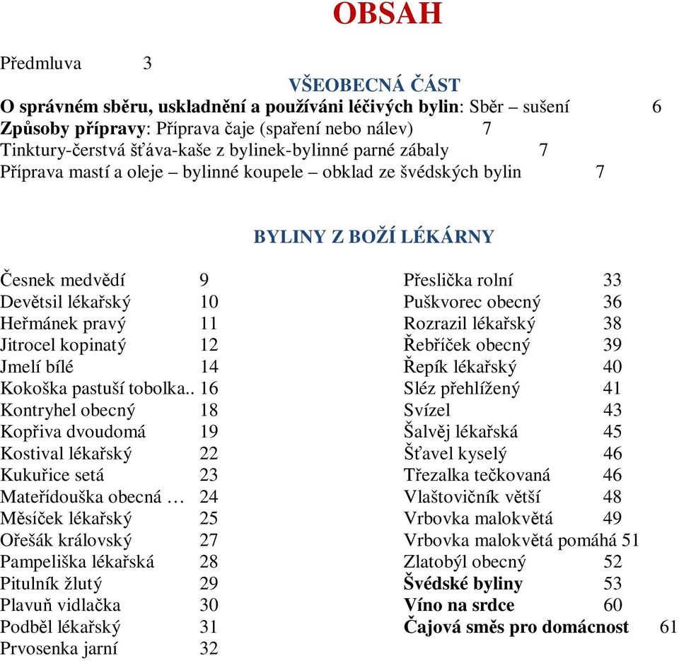 Jmelí bílé 14 Kokoška pastuší tobolka.