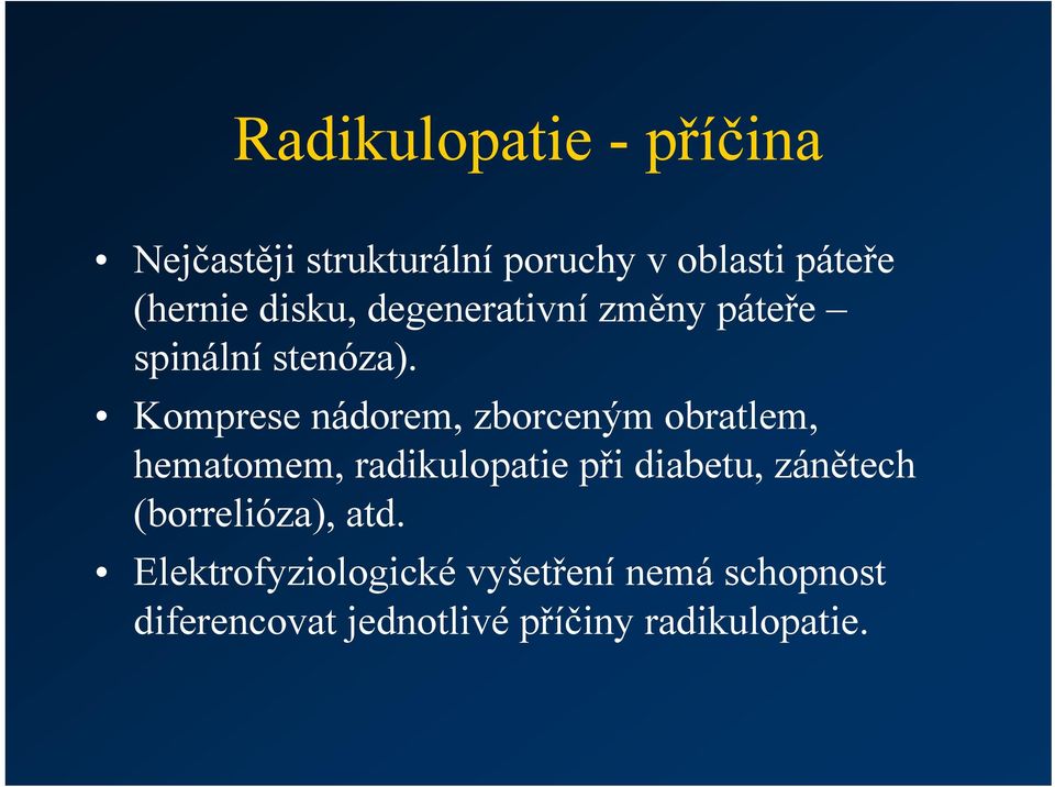 Komprese nádorem, zborceným obratlem, hematomem, radikulopatie při diabetu,