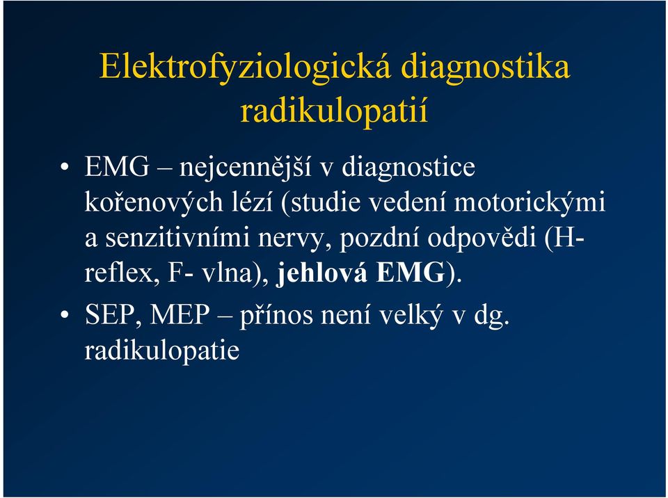 motorickými a senzitivními nervy, pozdní odpovědi (Hreflex,