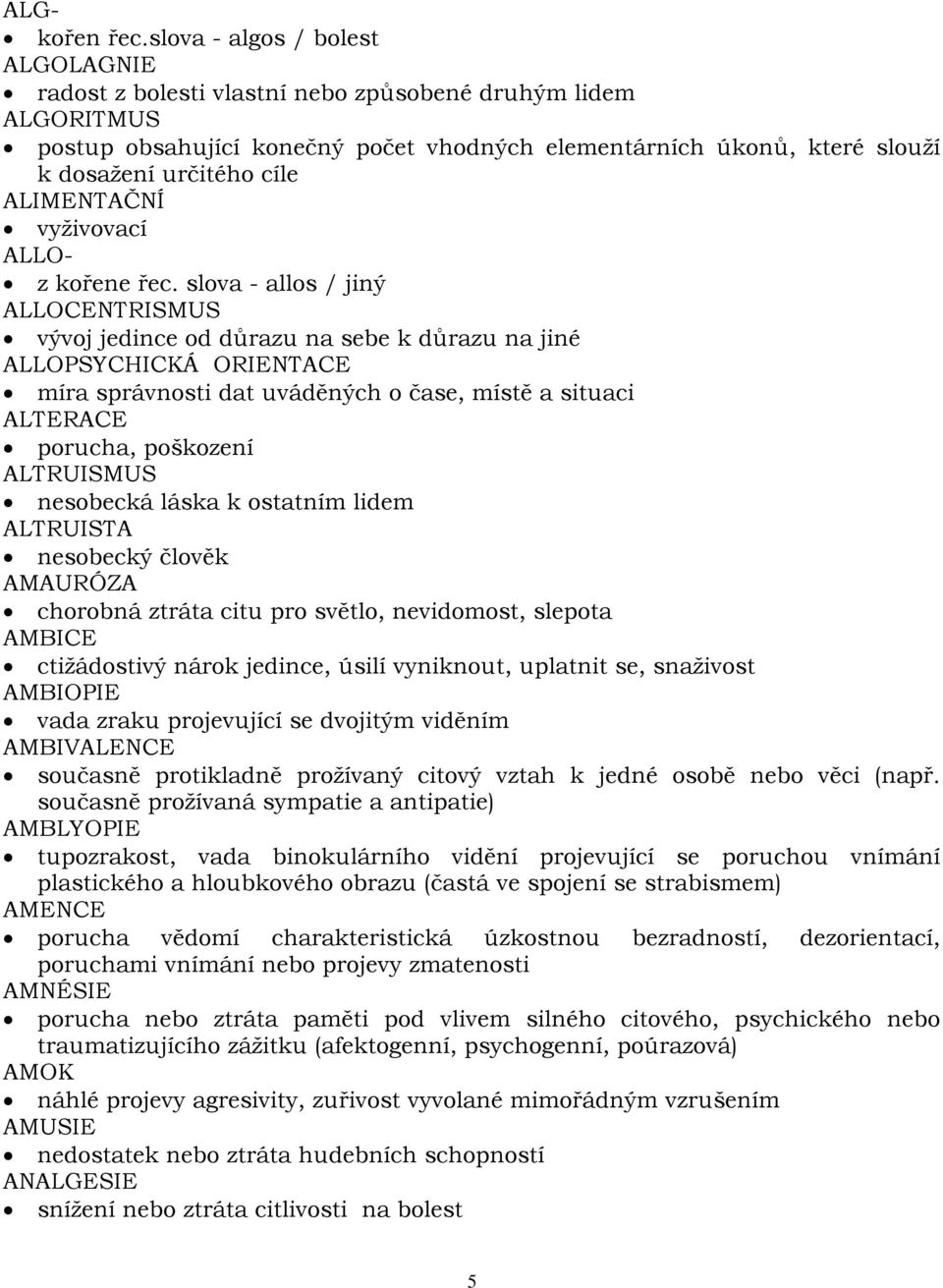 ALIMENTAČNÍ vyživovací ALLO- z kořene řec.