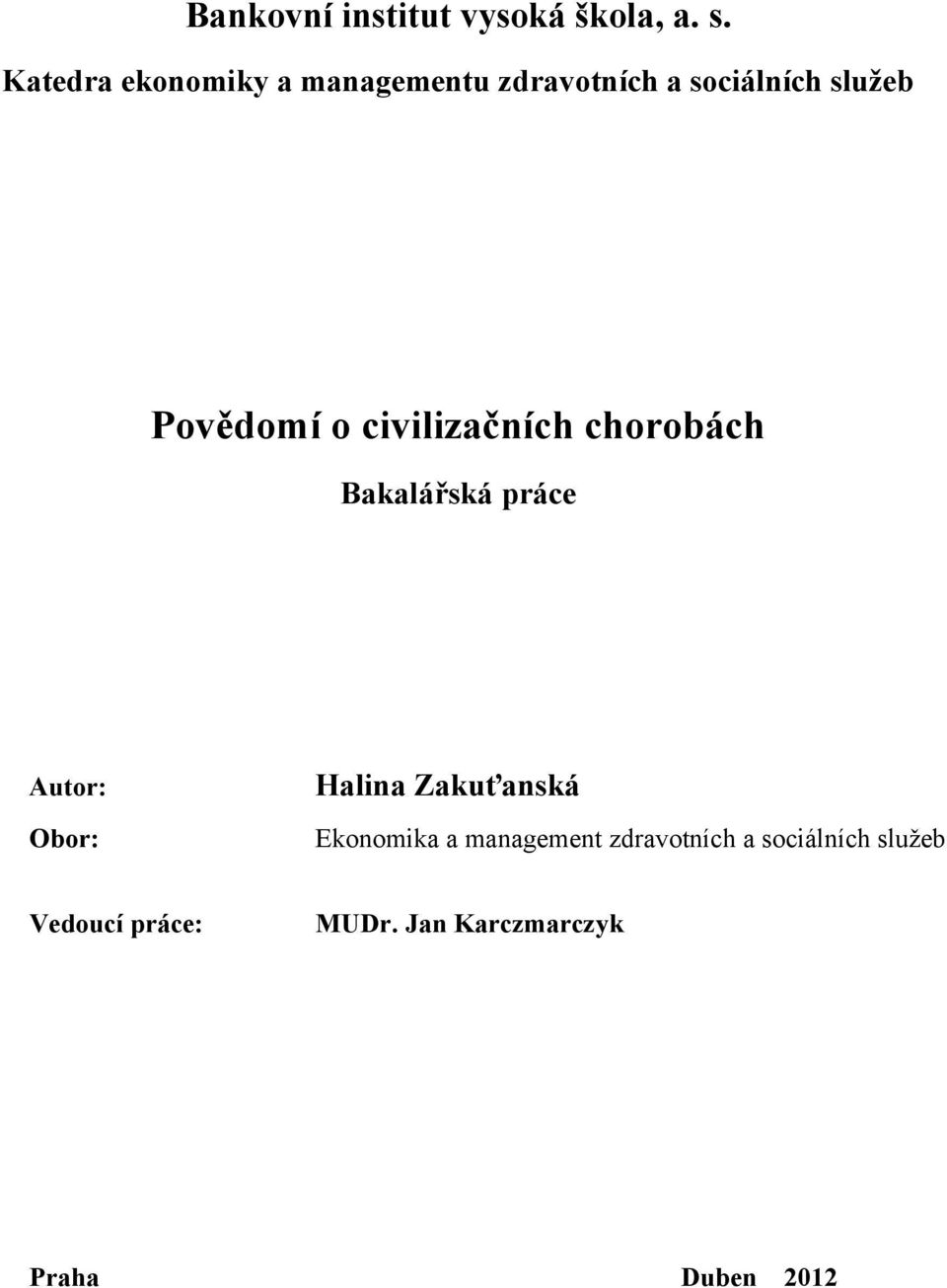 o civilizačních chorobách Bakalářská práce Autor: Obor: Halina Zakuťanská