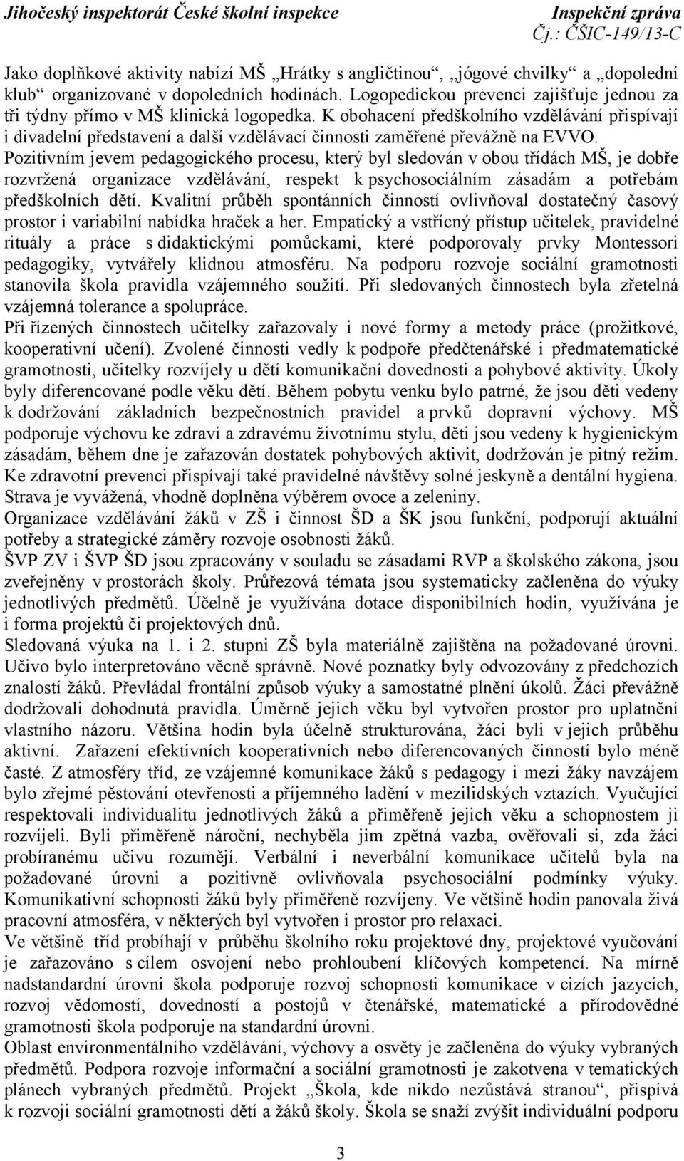 K obohacení předškolního vzdělávání přispívají i divadelní představení a další vzdělávací činnosti zaměřené převážně na EVVO.