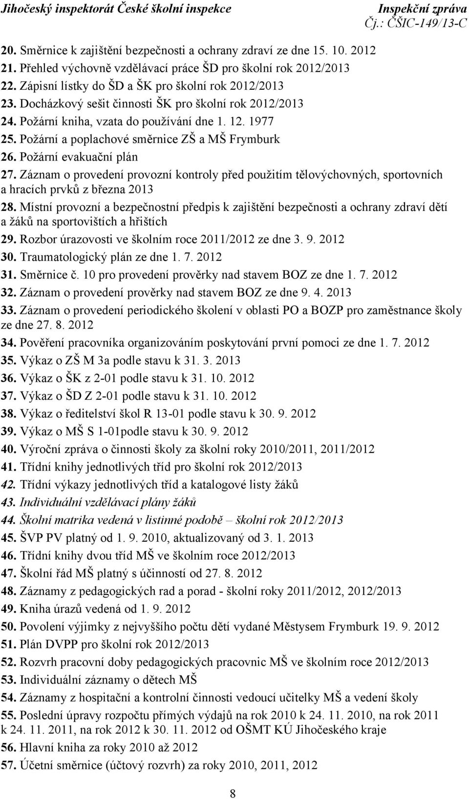 Záznam o provedení provozní kontroly před použitím tělovýchovných, sportovních a hracích prvků z března 2013 28.