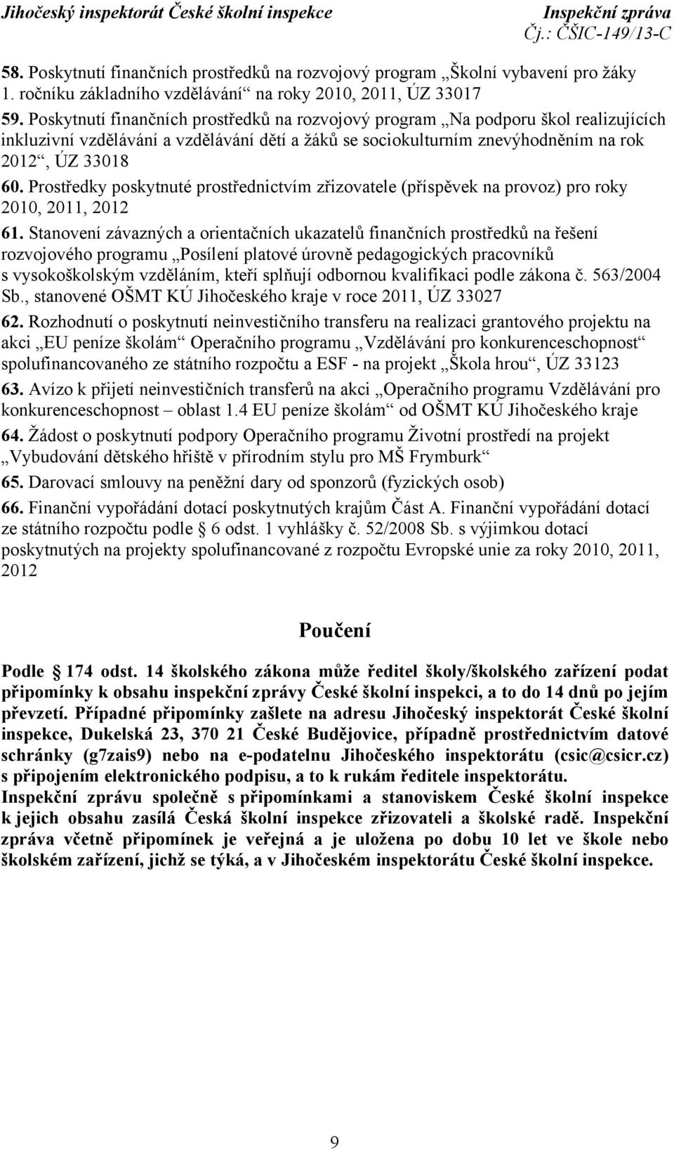 Prostředky poskytnuté prostřednictvím zřizovatele (příspěvek na provoz) pro roky 2010, 2011, 2012 61.