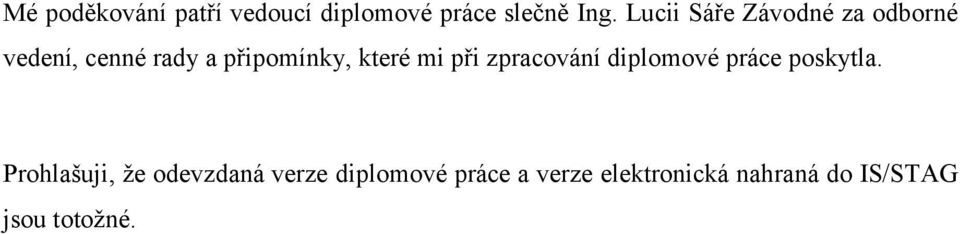 které mi při zpracování diplomové práce poskytla.