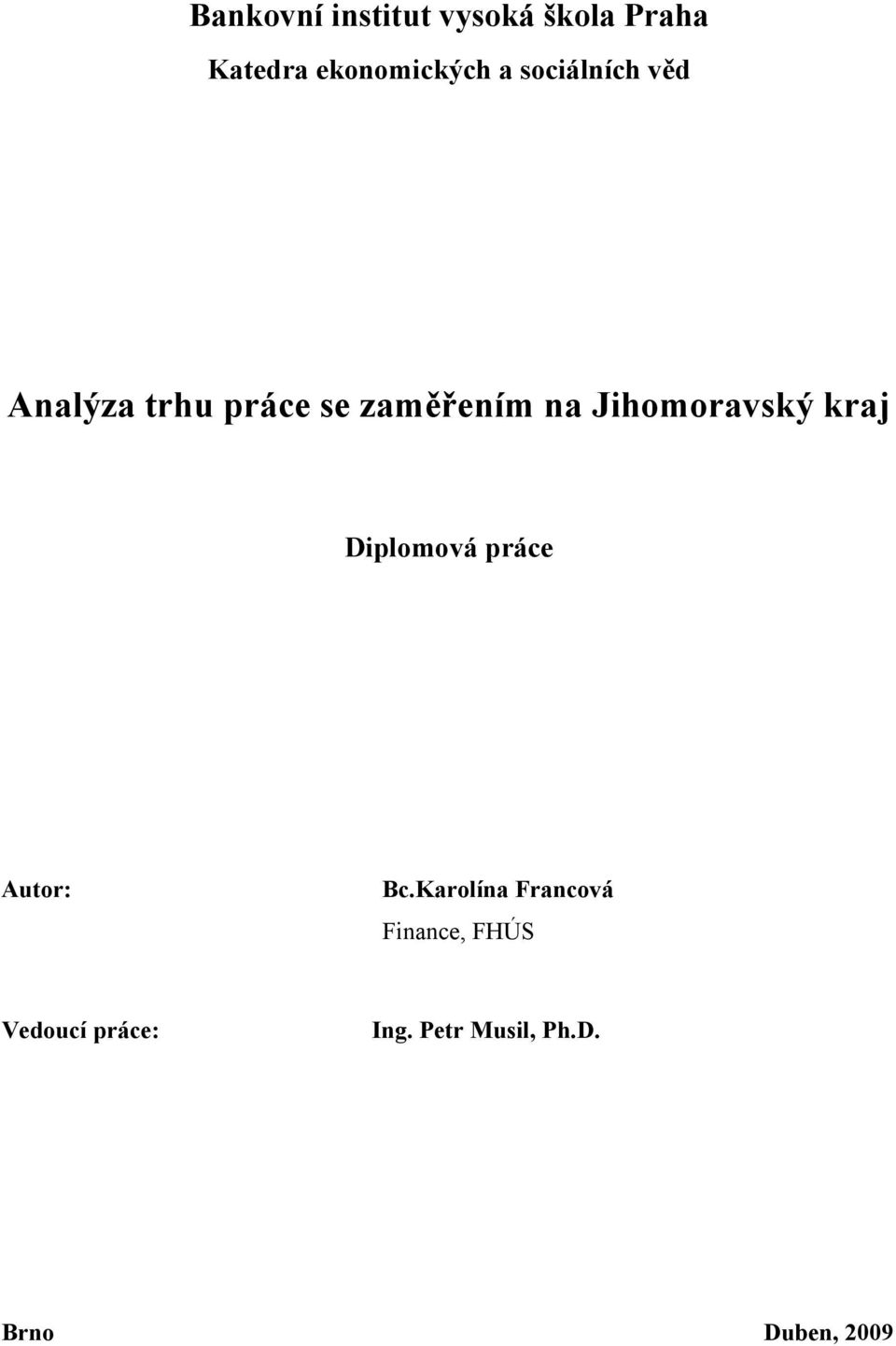 Jihomoravský kraj Diplomová práce Autor: Bc.