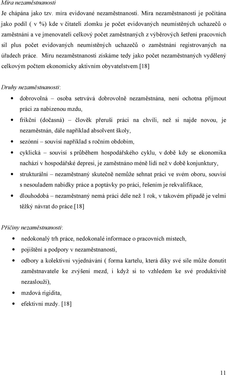 pracovních sil plus počet evidovaných neumístěných uchazečů o zaměstnání registrovaných na úřadech práce.