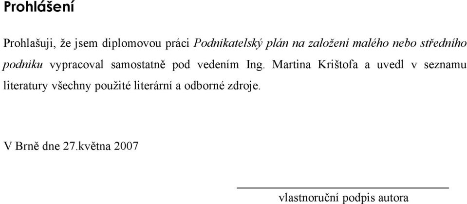 Ing. Martina Krištofa a uvedl v seznamu literatury všechny použité