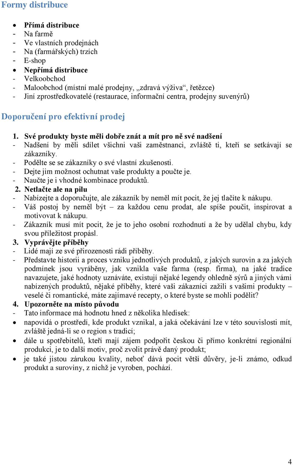 Své produkty byste měli dobře znát a mít pro ně své nadšení - Nadšení by měli sdílet všichni vaši zaměstnanci, zvláště ti, kteří se setkávají se zákazníky.