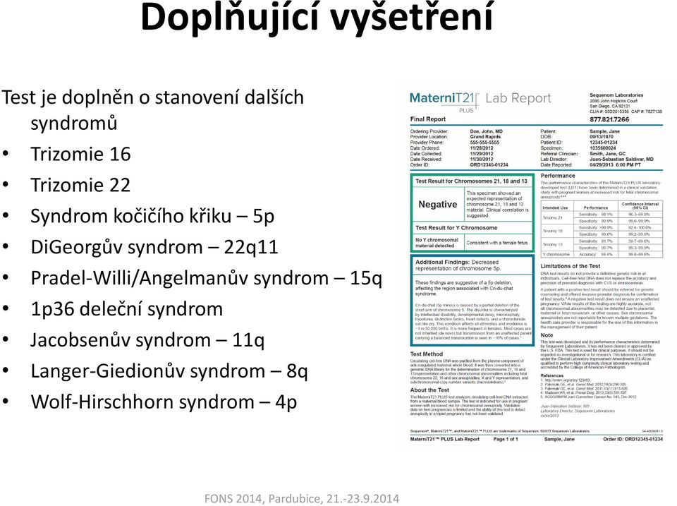 22q11 Pradel-Willi/Angelmanův syndrom 15q 1p36 deleční syndrom