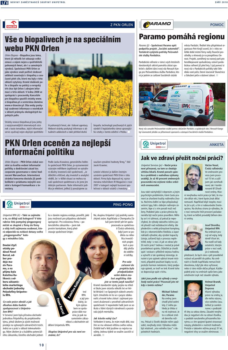 Kromě dodávek paliv a biopaliv na polský a evropský trh chce být Orlen i zdrojem informací o této oblasti. V lednu 2008 ve spolupráci s pracovníky Kanceláře pro biopaliva spustili stránky www.