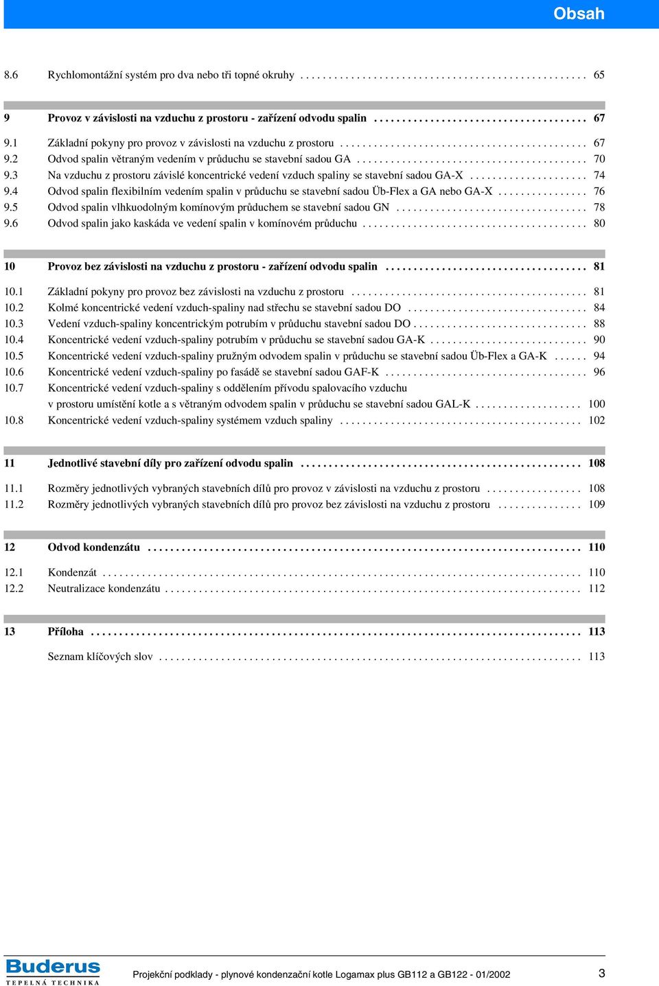 3 Na vzduchu z prostoru závislé koncentrické vedení vzduch spaliny se stavební sadou GA-X..................... 74 9.