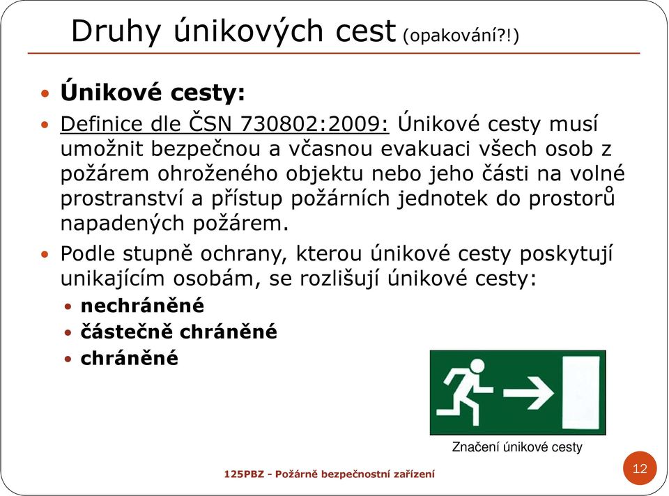 osob z požárem ohroženého objektu nebo jeho části na volné prostranství a přístup požárních jednotek do