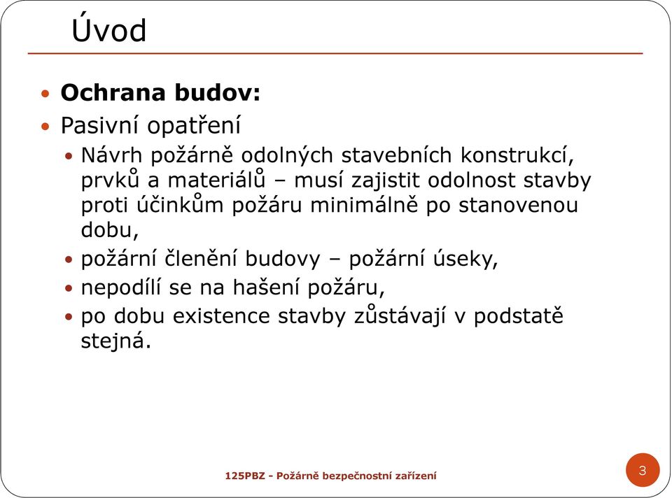 požáru minimálně po stanovenou dobu, požární členění budovy požární úseky,